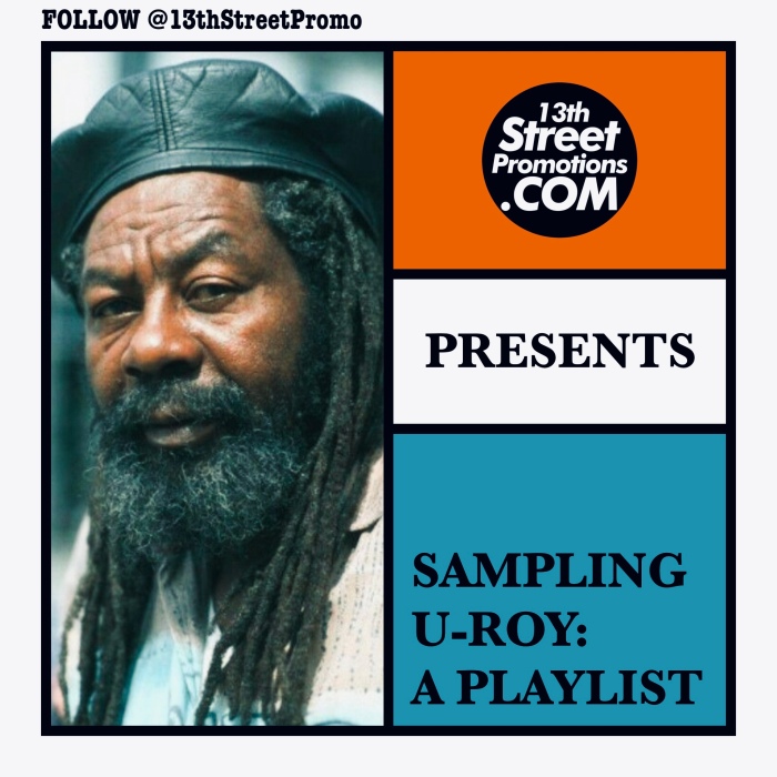 Jamaica Dancehall Reggae Hip Hop Music Blog 13thStreetPromo 13thStreetPromotions U-Roy Hugh Roy Daddy U-Roy Playlist Spotify Tidal Caribbean Sampling U-Roy Playlist