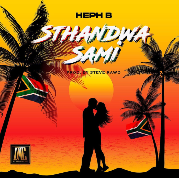 Heph B "Sthandwa Sami" on 13thStreetPromotions.com #Nigeria #Africa #Jamaica #Amapiano #AfroDancehall #AfroBeats #13thStreetPromotions #HephB #SthandwaSami #Caribbean